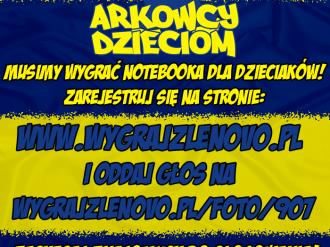 Wygrywamy notebooka! Arkowcy - mobilizacja!
